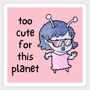 Kawaii Alien Art Too Cute for This Planet Sticker
